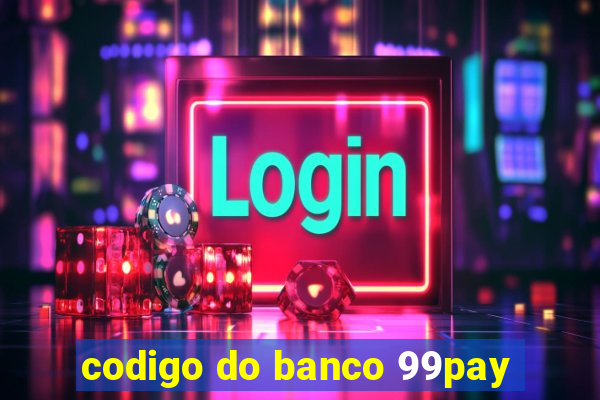 codigo do banco 99pay